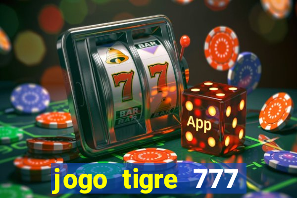 jogo tigre 777 como jogar